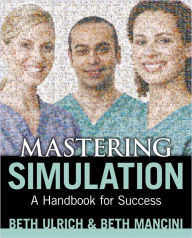 Title: Mastering Simulation: A Handbook for Success, Author: Beth Ulrich
