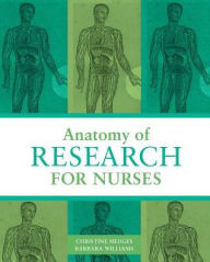 Title: Anatomy of Research for Nurses / Edition 1, Author: Christine Hedges