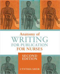 Title: Anatomy of Writing for Nurses, Second Edition, Author: Cynthia Saver