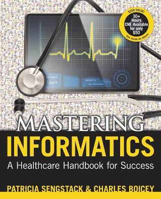 Mastering Informatics: A Healthcare Handbook for Success / Edition 1