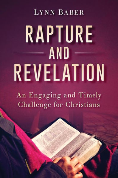 Rapture and Revelation: An Engaging and Timely Challenge for Christians