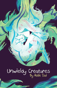 Title: Unwieldy Creatures, Author: Addie Tsai