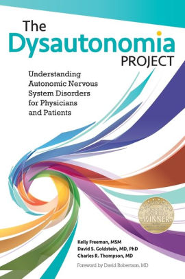 The Dysautonomia Project Understanding Autonomic Nervous System Disorders For Physicians And Patients By Msm Kelly Freeman Md Phd Goldstein Md Charles R Thompson Paperback Barnes Noble