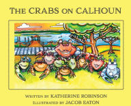 Title: The Crabs on Calhoun, Author: Katherine Robinson