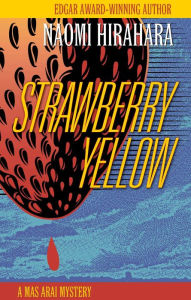 Title: Strawberry Yellow, Author: Naomi Hirahara