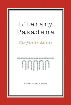 Literary Pasadena The Fiction Edition By Patricia O Sullivan