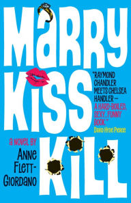 Title: Marry, Kiss, Kill, Author: Anne Flett-Giordano