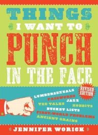 Title: Things I Want to Punch in the Face, Author: Jennifer Worick