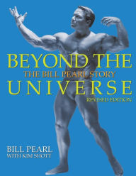 Title: Beyond the Universe: The Bill Pearl Story, Author: Kim Shott