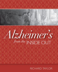 Title: Alzheimer's from the Inside Out, Author: Richard Taylor
