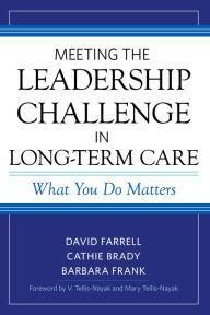 Title: Meeting the Leadership Challenge in Long-Term Care: What You Do Matters, Author: David Farrell
