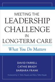 Title: Meeting the Leadership Challenge in Long-Term Care: What You Do Matters, Author: David Farrell