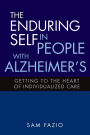 The Enduring Self in People with Alzheimer's: Getting to the Heart of Individualized Care