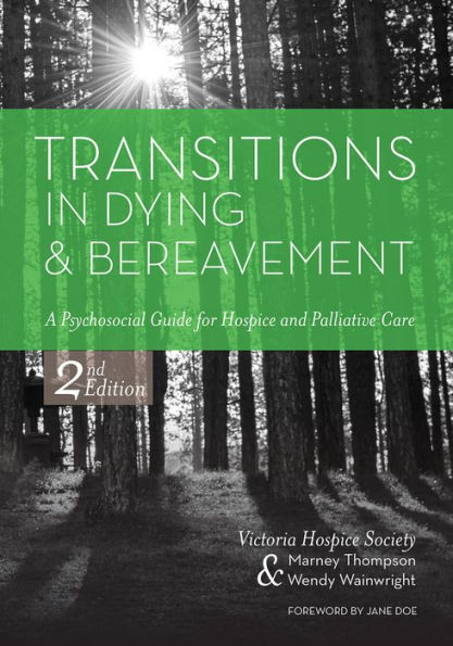 Transitions in Dying and Bereavement, Second Edition: A Psychosocial Guide for Hospice and Palliative Care