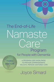 Title: The End-of-Life Namaste Care Program for People with Dementia, Author: Joyce Simard