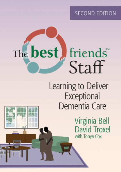 The Best Friends Staff: Learning to Deliver Exceptional Dementia Care