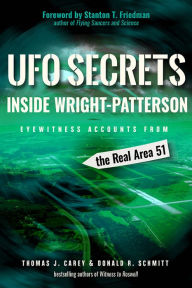 Iphone ebooks free download UFO Secrets Inside Wright-Patterson: Eyewitness Accounts from the Real Area 51 9781633411319 (English literature)  by Thomas J. Carey, Donald R. Schmitt, Stanton T. Friedman