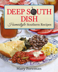 Title: Deep South Dish: Homestyle Southern Recipes, Author: Mary Foreman