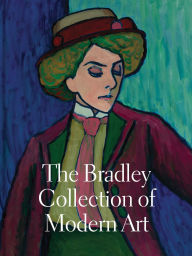Title: The Bradley Collection of Modern Art, Author: Elizabeth Siegel