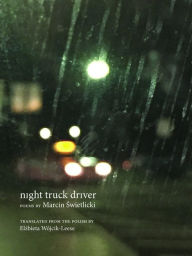 Free pdfs for ebooks to download night truck driver: 49 poems by Marcin Swietlicki, Elzbieta Wojcik-Leese