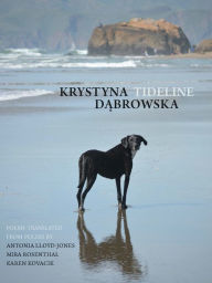 Free ebooks in pdf files to download Tideline  by Krystyna Dabrowska, Karen Kovacik, Antonia Lloyd-Jones, Mira Rosenthal 9781938890888