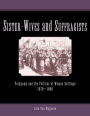 Sister-Wives and Suffragists: Polygamy and the Politics of Woman Suffrage 1870-1896