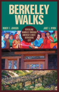 Title: Berkeley Walks: Revealing Rambles through America's Most Intriguing City, Author: Robert E. Johnson