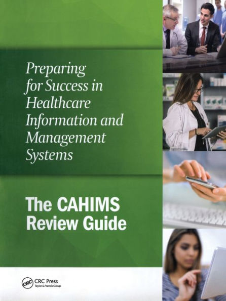 Preparing for Success in Healthcare Information and Management Systems: The CAHIMS Review Guide / Edition 1