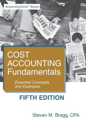 Cost Accounting Fundamentals: Fifth Edition: Essential Concepts And ...