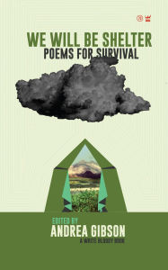 Title: We Will Be Shelter: Poems for Survival, Author: Andrea Gibson