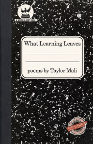 Title: What Learning Leaves: New Edition, Author: Taylor Mali