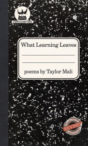 Title: What Learning Leaves: New Edition, Author: Taylor Mali