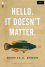 Hello. It Doesn't Matter.