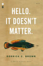 Hello. It Doesn't Matter.