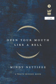 Title: Open Your Mouth Like a Bell, Author: Mindy Nettifee