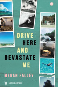 Title: Drive Here and Devastate Me, Author: Megan Falley