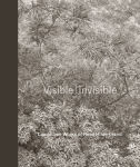 Alternative view 1 of Visible Invisible: Landscape Works of Reed Hilderbrand