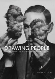 Title: Drawing People: The Human Figure in Contemporary Art, Author: Roger Malbert