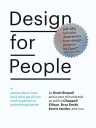 Free downloads books pdf format Design for People: Stories About How (and Why) We All Can Work Together to Make Things Better iBook PDB MOBI by Scott Stowell (English literature) 9781938922855
