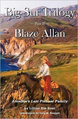 Big Sur Trilogy: Part II Blaze Allan: America's Last Pioneer Family