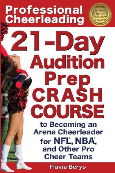 Professional Cheerleading: 21-Day Audition Prep Crash Course: to Becoming an Arena Cheerleader for NFL, NBA, and Other Pro Cheer Teams