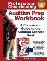 Title: Professional Cheerleading Audition Prep Workbook: A Companion Guide to the Audition Secrets Book, Author: Flavia Berys
