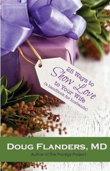 25 Ways to Show Love to Your Wife: A Handbook for Husbands