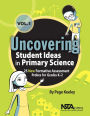 Uncovering Student Ideas in Primary Science, Volume 1: 25 New Formative Assessment Probes for Grades K-2