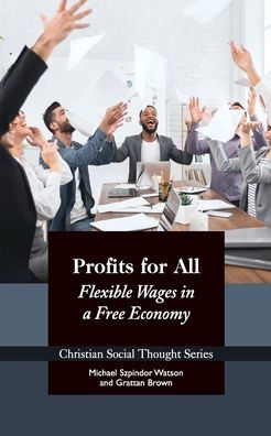 Profits for All: Flexible Wages a Free Economy