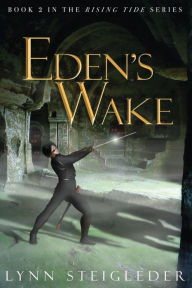 Title: Eden's Wake: Book 2, The Rising Tide Series, Author: Lynn Steigleder
