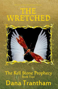 Title: The Wretched (The Kell Stone Prophecy Book Two), Author: Dana Trantham