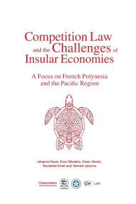 Title: Competition Law and the Challenges of Insular Economies, Author: Johanne Peyre