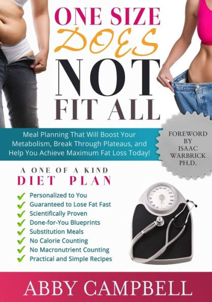 One Size Does Not Fit All Diet Plan: Meal Planning That Will Boost Your Metabolism, Breakthrough Plateaus, and Help You Achieve Maximum Fat Loss Today!