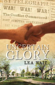 Title: Uncertain Glory, Author: Lea Wait